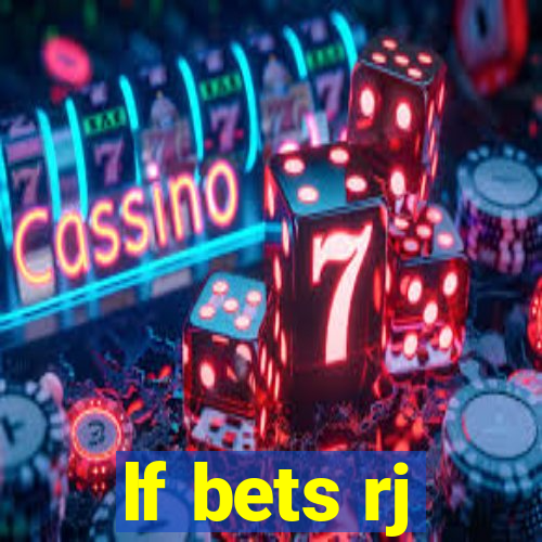 lf bets rj